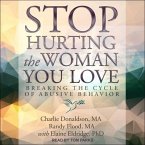 Stop Hurting the Woman You Love Lib/E: Breaking the Cycle of Abusive Behavior