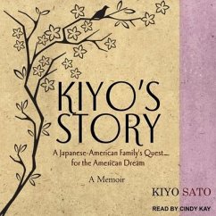Kiyo's Story: A Japanese-American Family's Quest for the American Dream: A Memoir - Sato, Kiyo