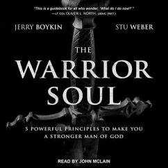 The Warrior Soul: Five Powerful Principles to Make You a Stronger Man of God - Weber, Stu; Boykin, Jerry