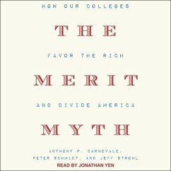 The Merit Myth Lib/E: How Our Colleges Favor the Rich and Divide America - Carnevale, Anthony P.; Schmidt, Peter; Strohl, Jeff