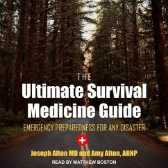 The Ultimate Survival Medicine Guide: Emergency Preparedness for Any Disaster - Arnp; Alton, Joseph
