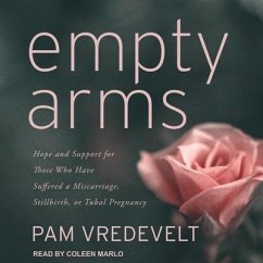 Empty Arms: Hope and Support for Those Who Have Suffered a Miscarriage, Stillbirth, or Tubal Pregnancy - Vredevelt, Pam