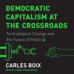 Democratic Capitalism at the Crossroads: Technological Change and the Future of Politics