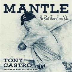 Mantle: The Best There Ever Was - Castro, Tony