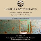 Complex Battlespaces Lib/E: The Law of Armed Conflict and the Dynamics of Modern Warfare