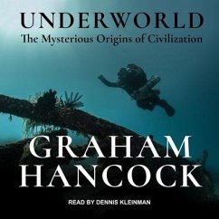 Underworld Lib/E: The Mysterious Origins of Civilization - Hancock, Graham