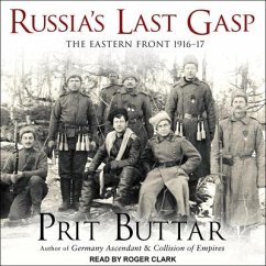 Russia's Last Gasp: The Eastern Front 1916-17 - Buttar, Prit