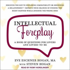 Intellectual Foreplay: A Book of Questions for Lovers and Lovers-To-Be - Hogan, Eve Eschner