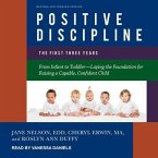 Positive Discipline: The First Three Years, Revised and Updated Edition: From Infant to Toddler-Laying the Foundation for Raising a Capable