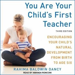 You Are Your Child's First Teacher Lib/E: Encouraging Your Child's Natural Development from Birth to Age Six, Third Edition - Dancy, Rahima Baldwin