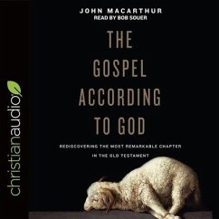 Gospel According to God: Rediscovering the Most Remarkable Chapter in the Old Testament - Macarthur, John F.; Macarthur, John