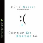 Christians Get Depressed Too Lib/E: Hope and Help for Depressed People