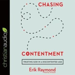 Chasing Contentment Lib/E: Trusting God in a Discontented Age - Raymond, Erik