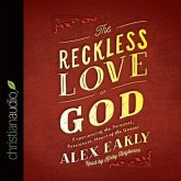 Reckless Love of God Lib/E: Experiencing the Personal, Passionate Heart of the Gospel