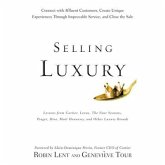 Selling Luxury Lib/E: Connect with Affluent Customers, Create Unique Experiences Through Impeccable Service, and Close the Sale