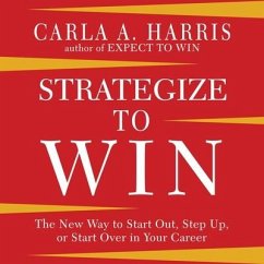 Strategize to Win Lib/E: The New Way to Start Out, Step Up, or Start Over in Your Career - Harris, Carla A.