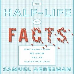 The Half-Life of Facts Lib/E: Why Everything We Know Has an Expiration Date - Arbesman, Samuel