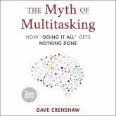 The Myth of Multitasking, 2nd Edition Lib/E: How "Doing It All" Gets Nothing Done