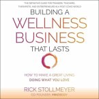 Building a Wellness Business That Lasts Lib/E: How to Make a Great Living Doing What You Love