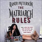 The Matriarch Rules Lib/E: How to Own Your Power, Know Your Worth, and Lead the Life You've Always Wanted