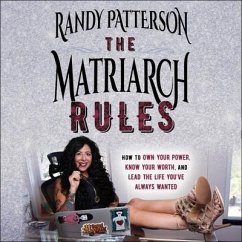 The Matriarch Rules Lib/E: How to Own Your Power, Know Your Worth, and Lead the Life You've Always Wanted - Patterson, Randy