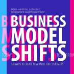Business Model Shifts Lib/E: Six Ways to Create New Value for Customers