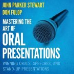 Mastering the Art of Oral Presentations Lib/E: Winning Orals, Speeches, and Stand-Up Presentations
