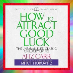 How to Attract Good Luck: The Unparalled Classic on Lucky Living - Carr, A. H. Z.