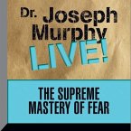 The Supreme Mastery of Fear Lib/E: Dr. Joseph Murphy Live!
