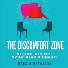 The Discomfort Zone: How Leaders Turn Difficult Conversations Into Breakthroughs - Reynolds, Marcia
