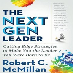 The Next Gen Leader Lib/E: Cutting Edge Strategies to Make You the Leader You Were Born to Be - Mcmillan, Robert C.