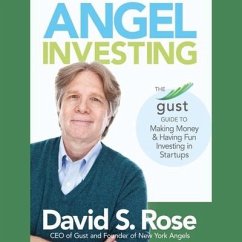 Angel Investing: The Gust Guide to Making Money & Having Fun Investing in Startups - Rose, David S.