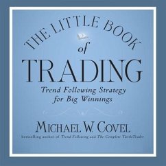 The Little Book of Trading: Trend Following Strategy for Big Winnings - Covel, Michael