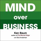 Mind Over Business: How to Unleash Your Business and Sales Success by Rewiring the Mind/Body Connection