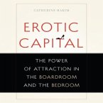 Erotic Capital Lib/E: The Power of Attraction in the Boardroom and the Bedroom
