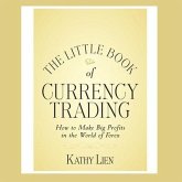 The Little Book of Currency Trading Lib/E: How to Make Big Profits in the World of Forex