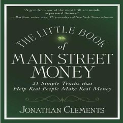 The Little Book of Main Street Money Lib/E: 21 Simple Truths That Help Real People Make Real Money - Clements, Jonathan