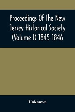 Proceedings Of The New Jersey Historical Society (Volume I) 1845-1846 - Unknown