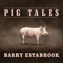 Pig Tales: An Omnivore's Quest for Sustainable Meat - Estabrook, Barry