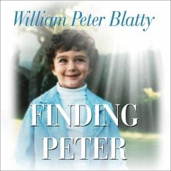 Finding Peter Lib/E: A True Story of the Hand of Providence and Evidence of Life After Death - Blatty, William Peter