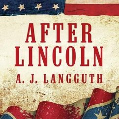 After Lincoln Lib/E: How the North Won the Civil War and Lost the Peace - Langguth, A. J.