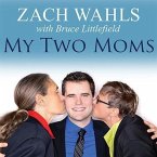 My Two Moms Lib/E: Lessons of Love, Strength, and What Makes a Family
