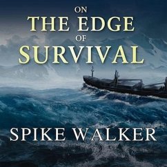 On the Edge of Survival Lib/E: A Shipwreck, a Raging Storm, and the Harrowing Alaskan Rescue That Became a Legend - Walker, Spike