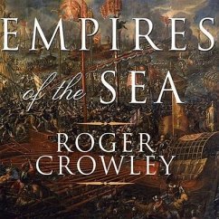 Empires of the Sea Lib/E: The Siege of Malta, the Battle of Lepanto, and the Contest for the Center of the World - Crowley, Roger