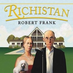 Richistan Lib/E: A Journey Through the American Wealth Boom and the Lives of the New Rich - Frank, Robert