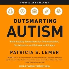 Outsmarting Autism, Updated and Expanded: Build Healthy Foundations for Communication, Socialization, and Behavior at All Ages - Lemer, Patricia S.
