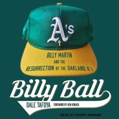 Billy Ball Lib/E: Billy Martin and the Resurrection of the Oakland A's - Tafoya, Dale