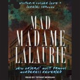 Mad Madame Lalaurie Lib/E: New Orleans' Most Famous Murderess Revealed
