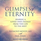 Glimpses of Eternity Lib/E: Sharing a Loved One's Passage from This Life to the Next