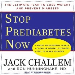 Stop Prediabetes Now: The Ultimate Plan to Lose Weight and Prevent Diabetes - Challem, Jack; Hunninghake, Ronald E.